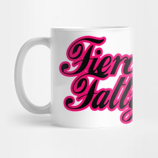 Fierce Fatty (pink) Mug